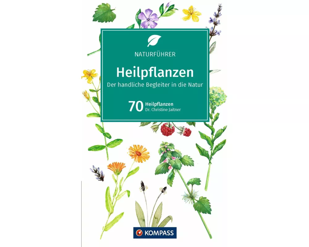 KOMPASS Naturführer Heilpflanzen, der handliche Begleiter in die Natur