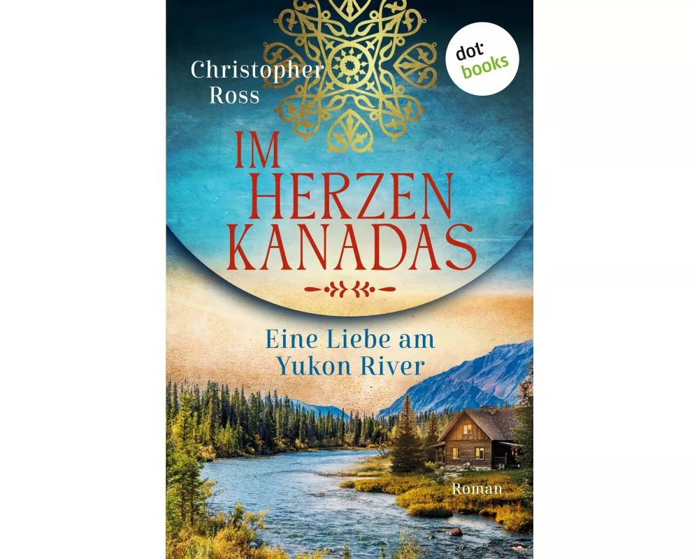 Im Herzen Kanadas - Eine Liebe am Yukon River