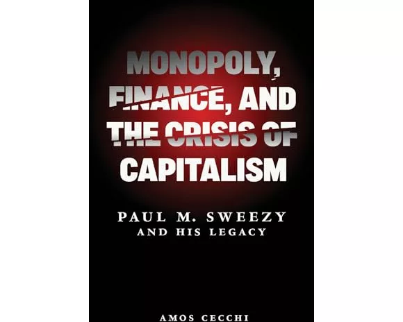 Monopoly, Finance, and the Crisis of Capitalism
