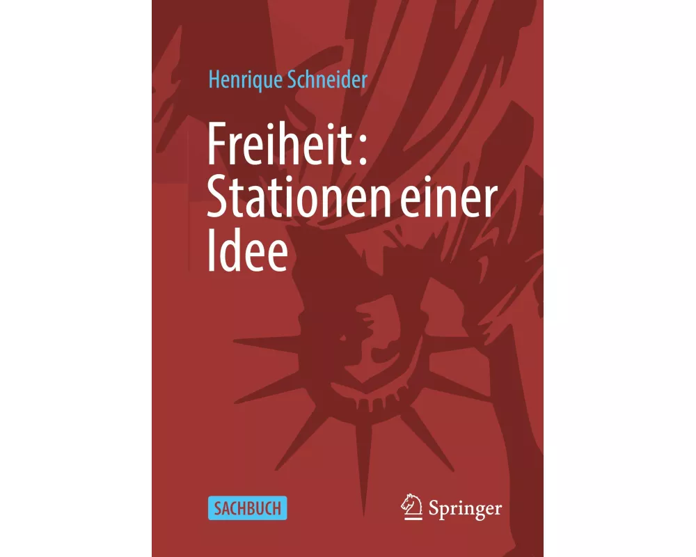 Freiheit: Stationen einer Idee