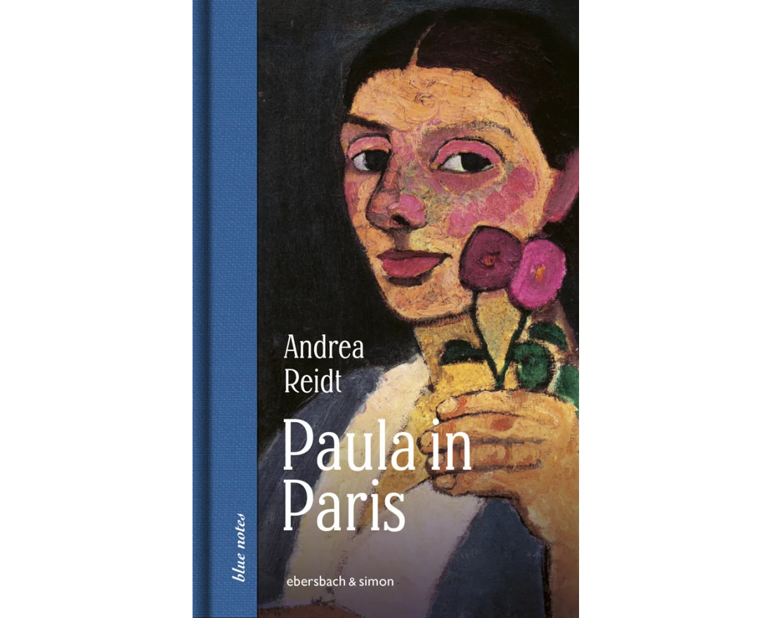Paula in Paris. Paula Modersohn-Becker in der Welthauptstadt der Kunst