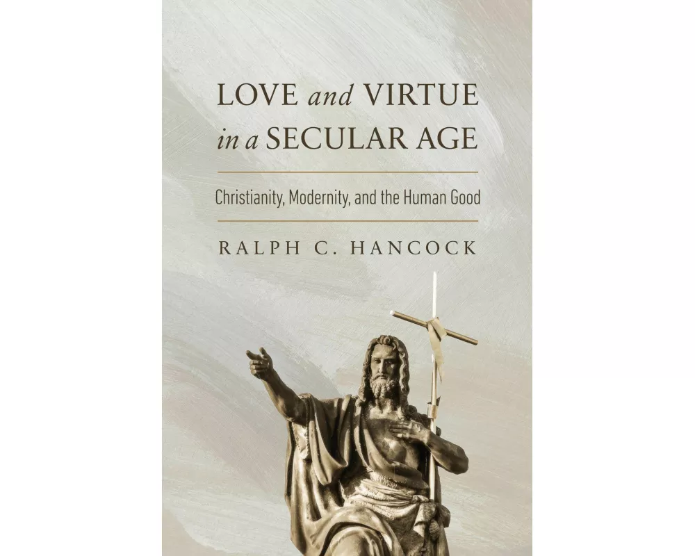 Love and Virtue in a Secular Age