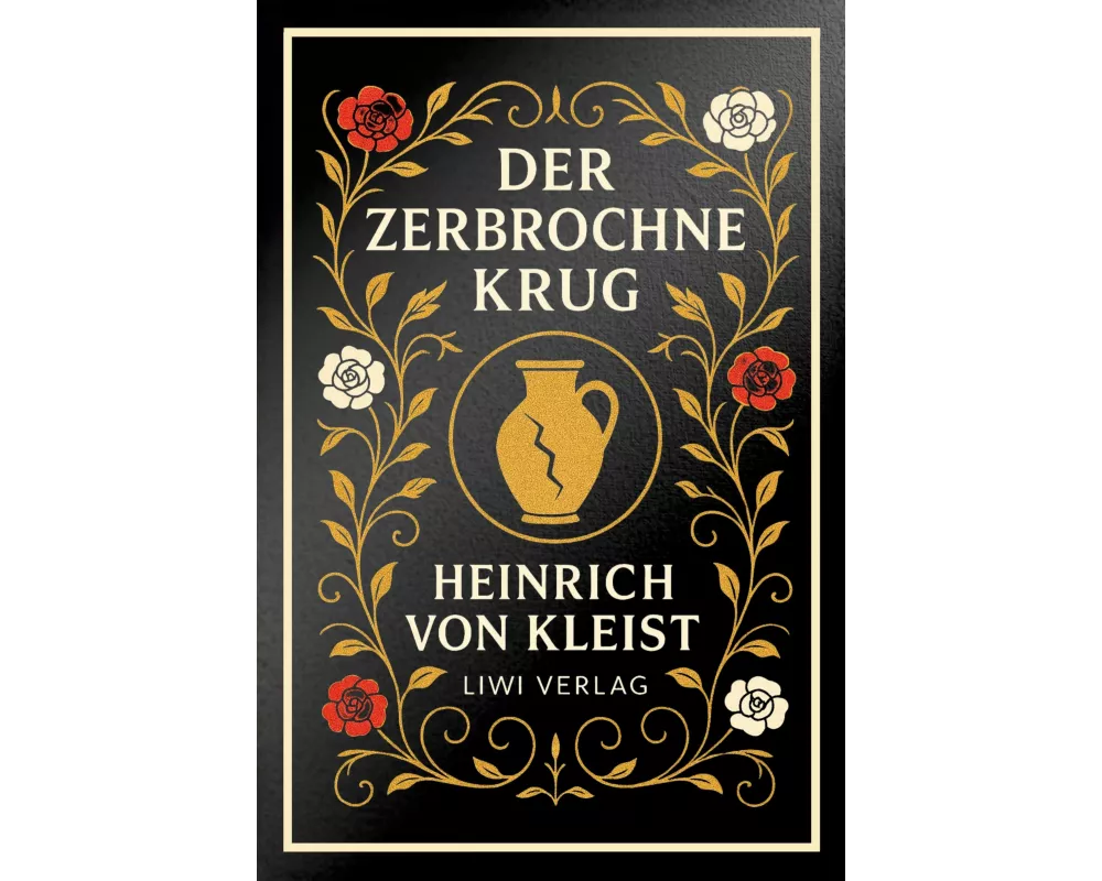 Heinrich von Kleist: Der zerbrochne Krug. Vollständige Neuausgabe
