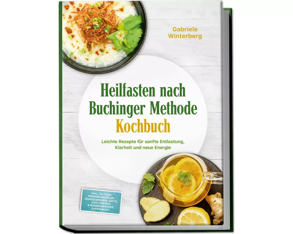 Heilfasten nach Buchinger Methode Kochbuch: Leichte Rezepte für sanfte Entlastung, Klarheit und neue Energie - inkl. 30-Tage-Ernährungsplan, Gemüsebrü