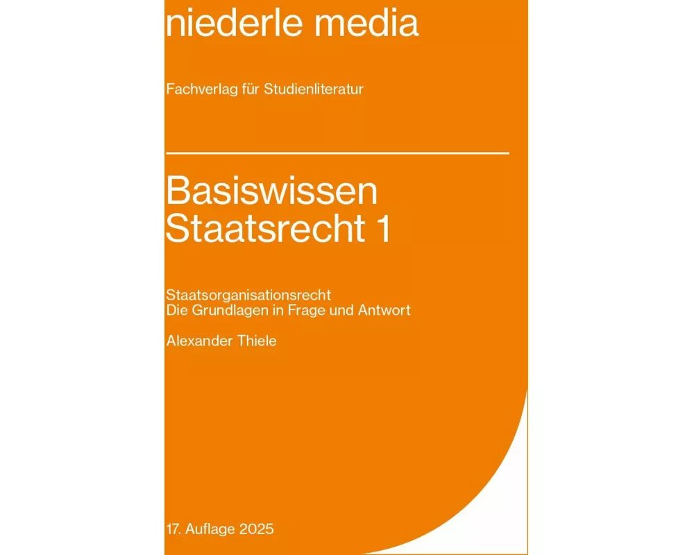 Basiswissen Staatsrecht I. Staatsorganisationsrecht