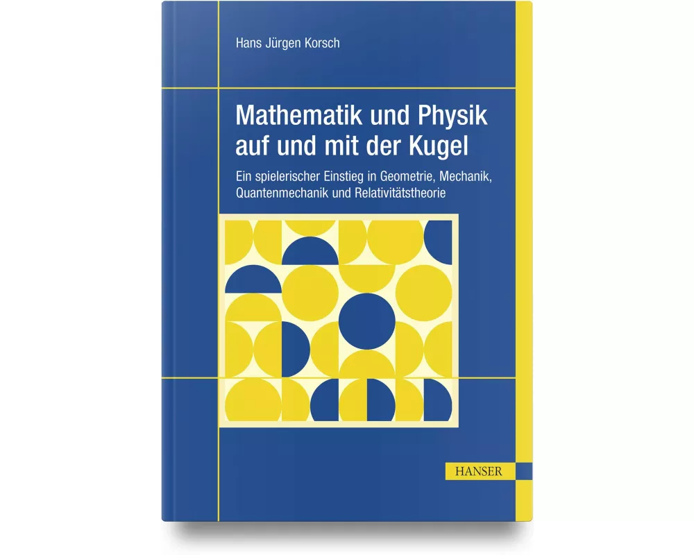 Mathematik und Physik auf und mit der Kugel
