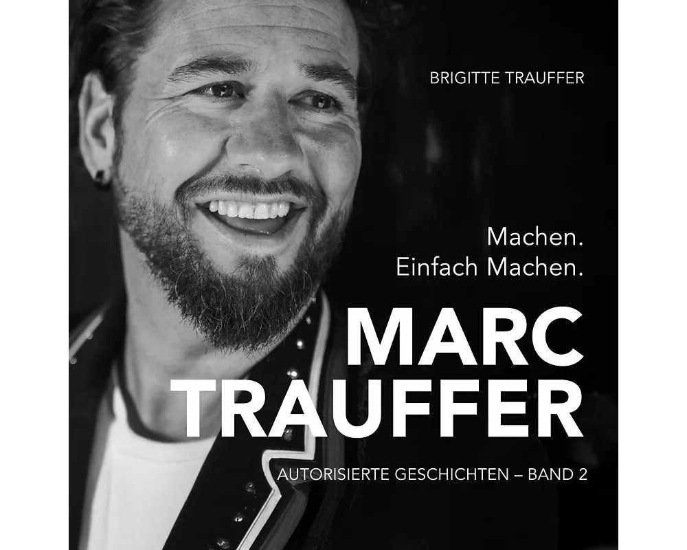 Marc Trauffer - Machen. Einfach Machen.