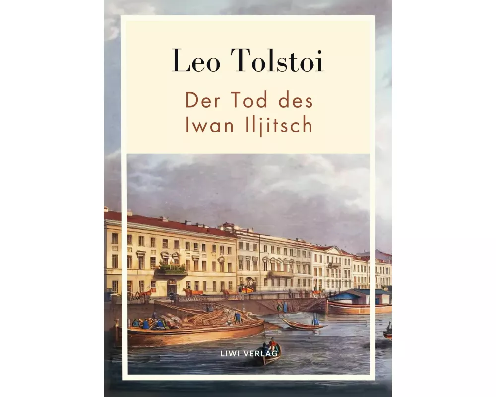 Leo Tolstoi: Der Tod des Iwan Iljitsch. Vollständige Neuausgabe