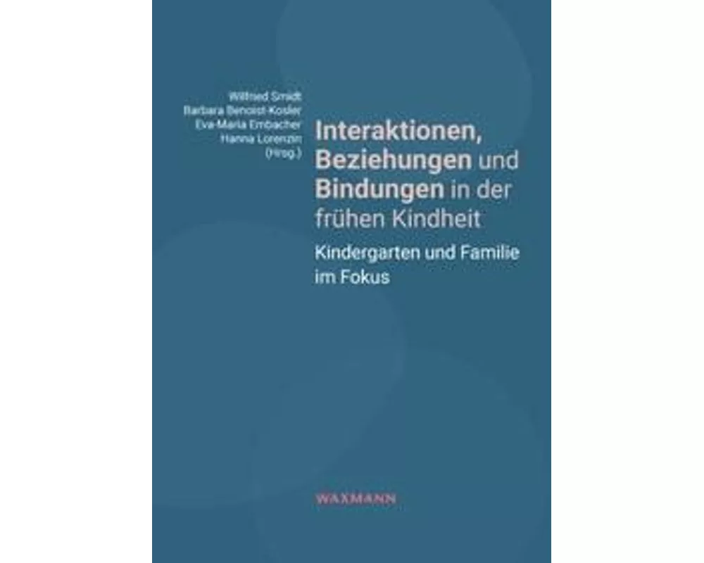 Interaktionen, Beziehungen und Bindungen in der frühen Kindheit
