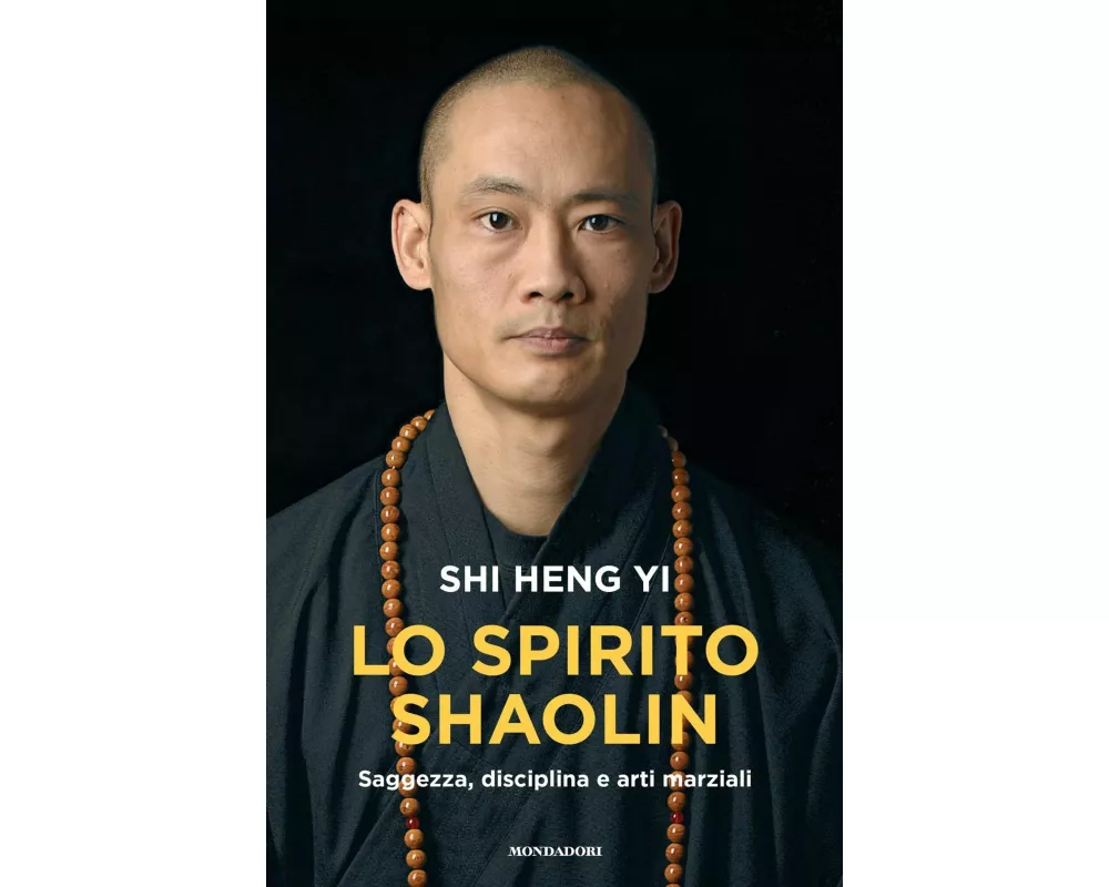 Lo spirito shaolin. Saggezza, disciplina e arti marziali