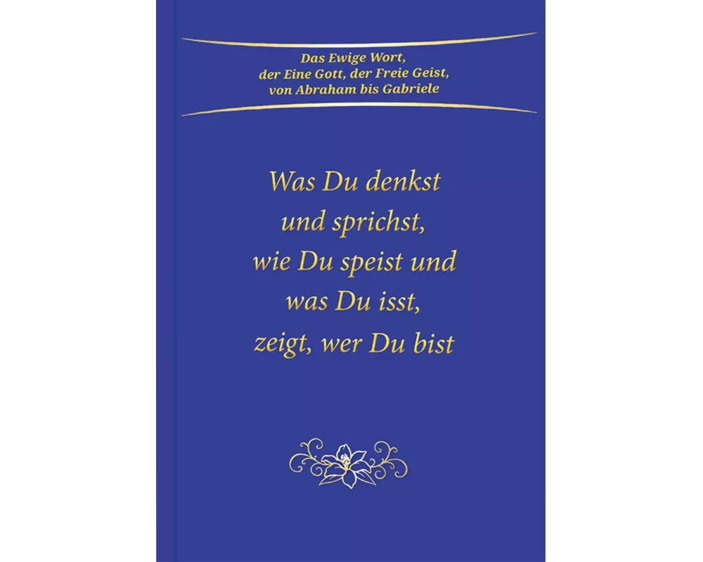 Was du denkst und sprichst, wie du speist und was du isst, zeigt wer du bist