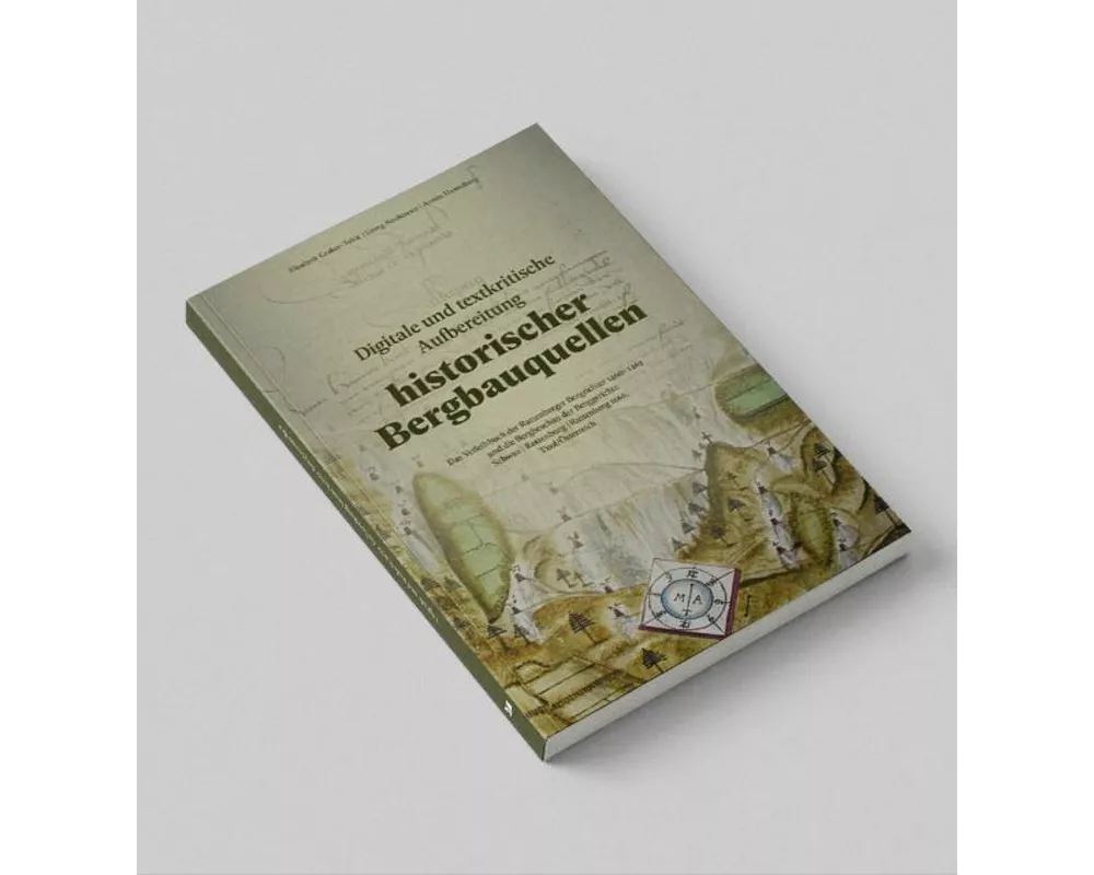 Digitale und textkritische Aufbereitung historischer Bergbauquellen