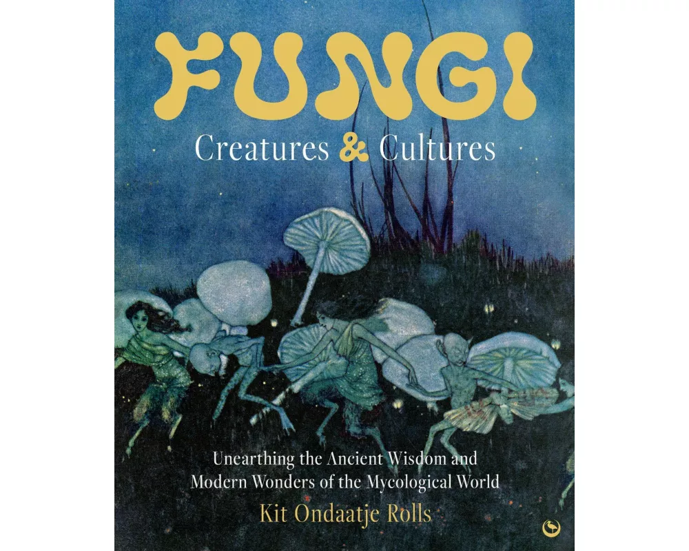 Fungi: Creatures & Cultures