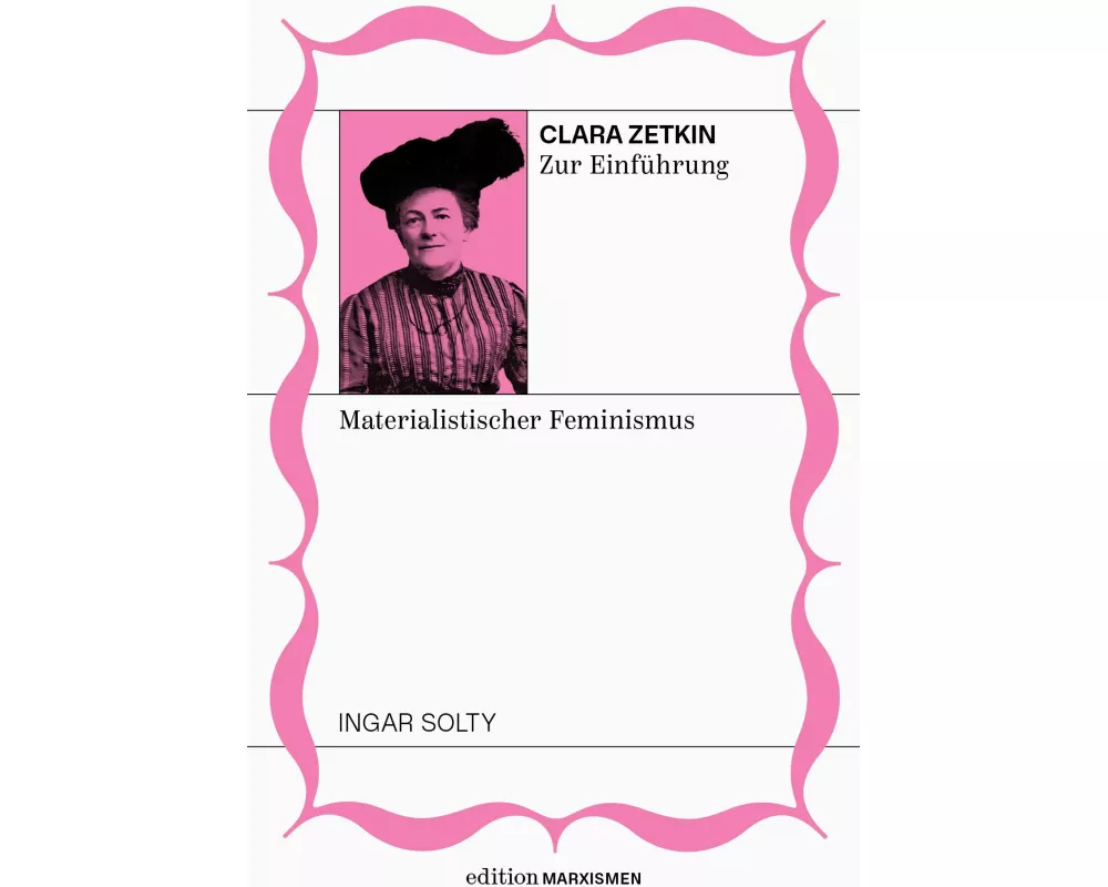 Clara Zetkin zur Einführung: Materialistischer Feminismus