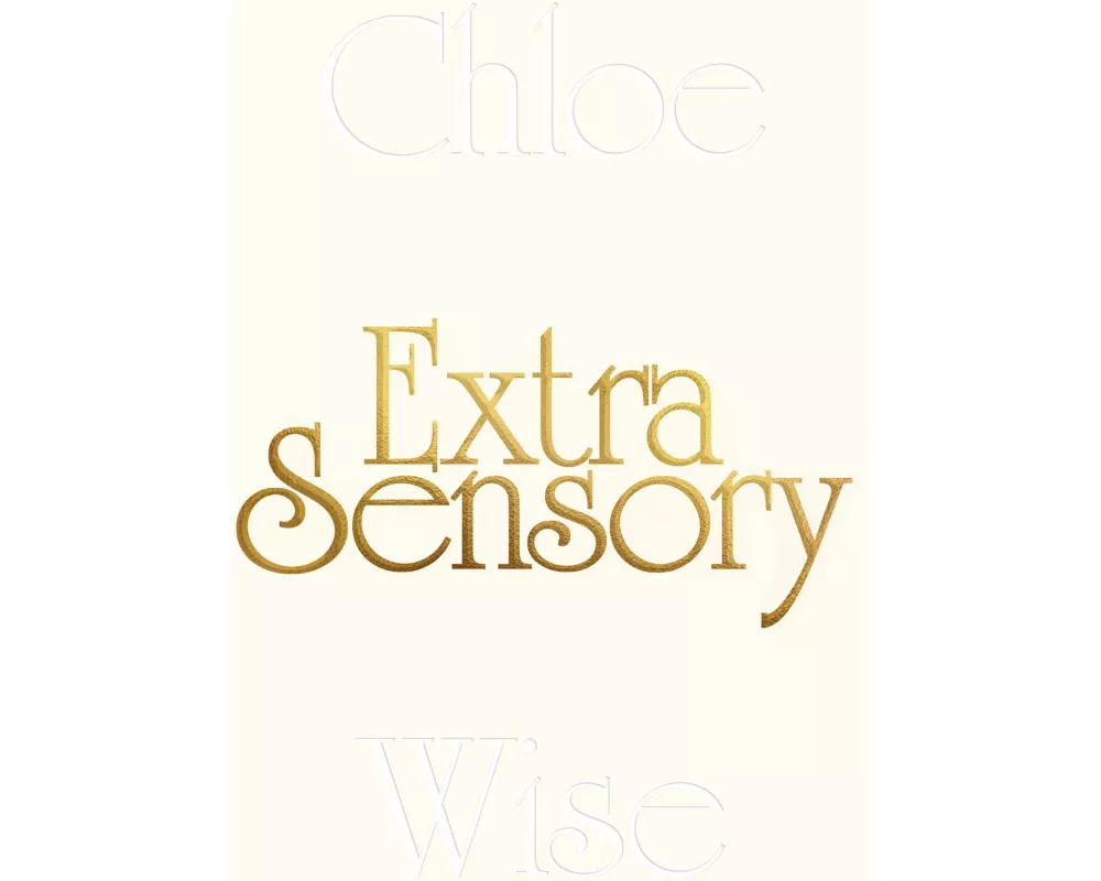 Chloe Wise: Extrasensory