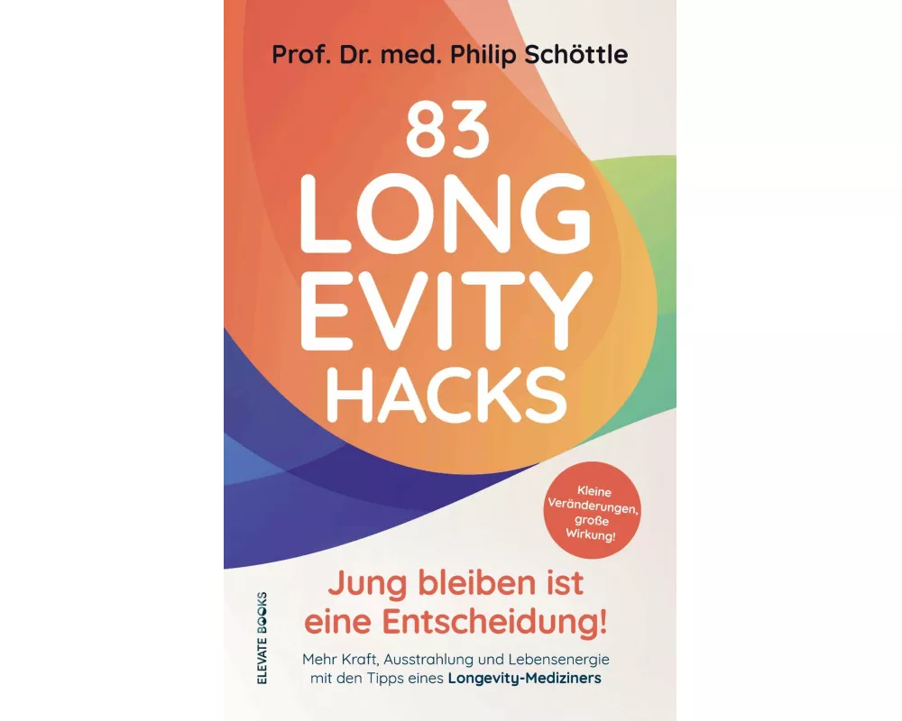 83 Longevity Hacks - Jung bleiben ist eine Entscheidung!