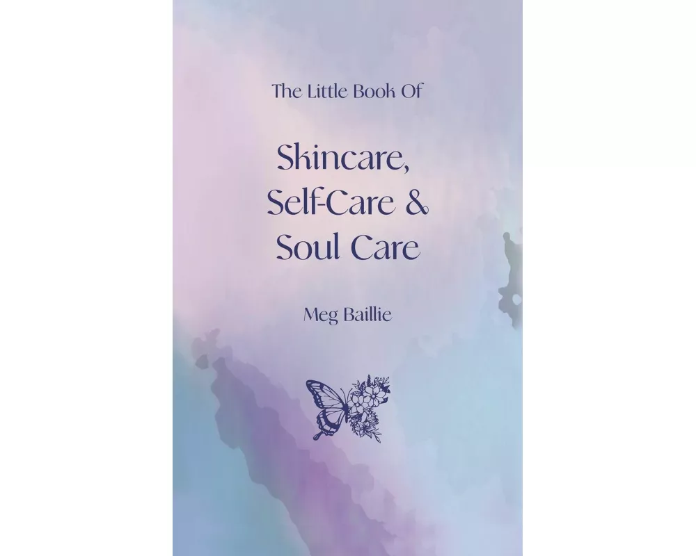 The Little Book of Skincare, Self-care and Soul Care
