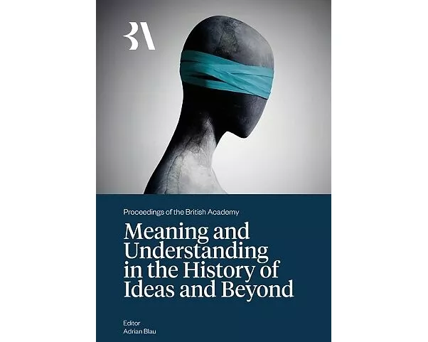 Meaning and Understanding in the History of Ideas and Beyond