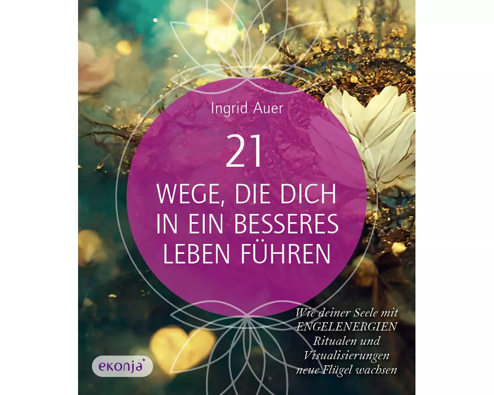 21 Wege, die dich in ein besseres Leben führen