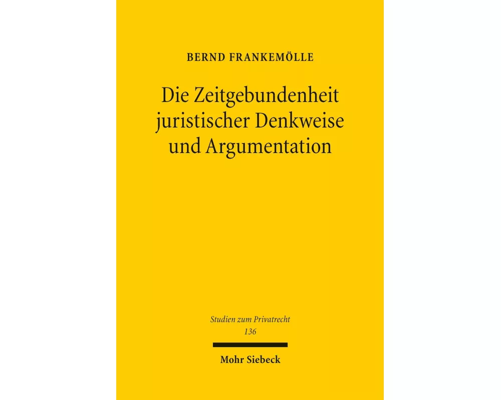 Die Zeitgebundenheit juristischer Denkweise und Argumentation
