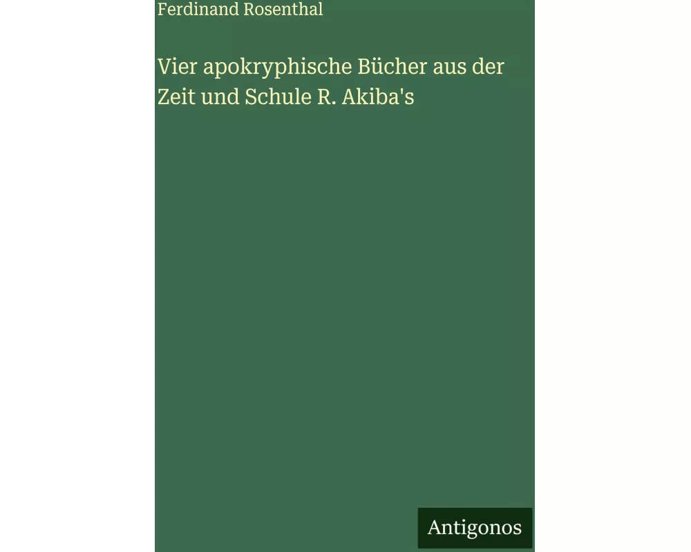 Vier apokryphische Bücher aus der Zeit und Schule R. Akiba's