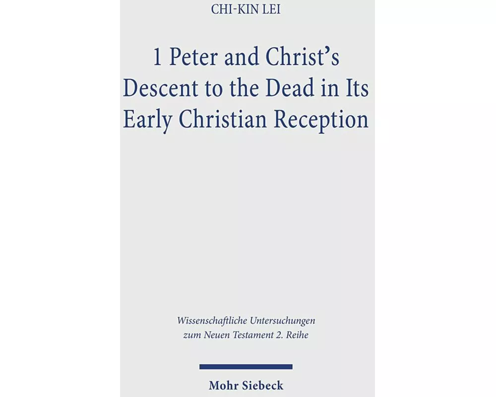 1 Peter and Christ's Descent to the Dead in Its Early Christian Reception