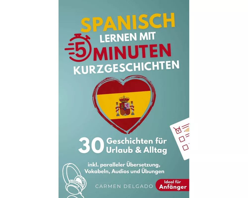 Spanisch lernen mit 5-Minuten Kurzgeschichten | 30 einfache & praxisnahe Geschichten für Urlaub & Alltag