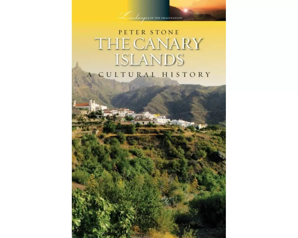 The Canary Islands: A Cultural History