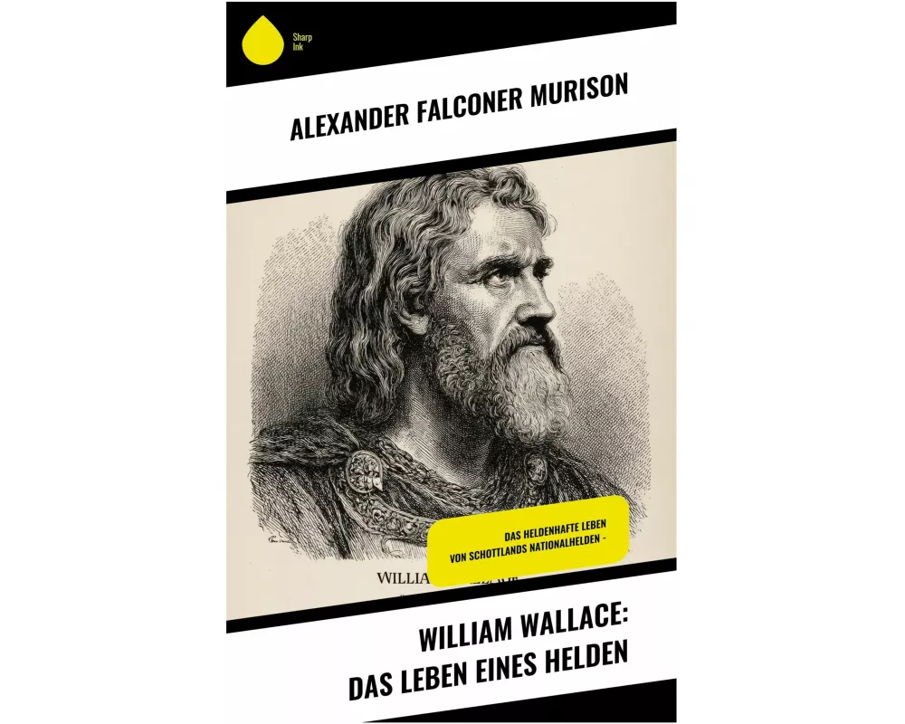 William Wallace: Das Leben eines Helden