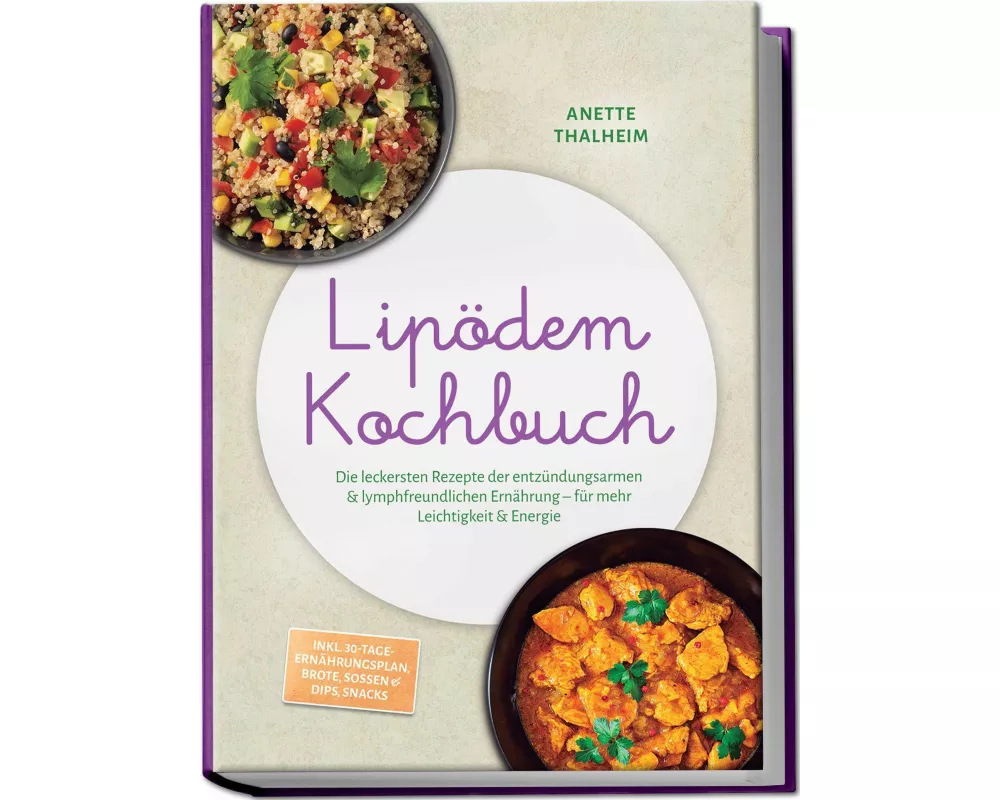 Lipödem Kochbuch: Die leckersten Rezepte der entzündungsarmen & lymphfreundlichen Ernährung - für mehr Leichtigkeit & Energie - inkl. 30-Tage-Ernährun
