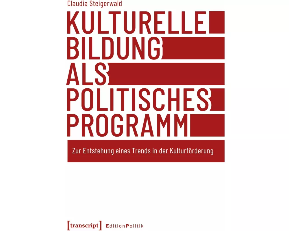 Kulturelle Bildung als politisches Programm