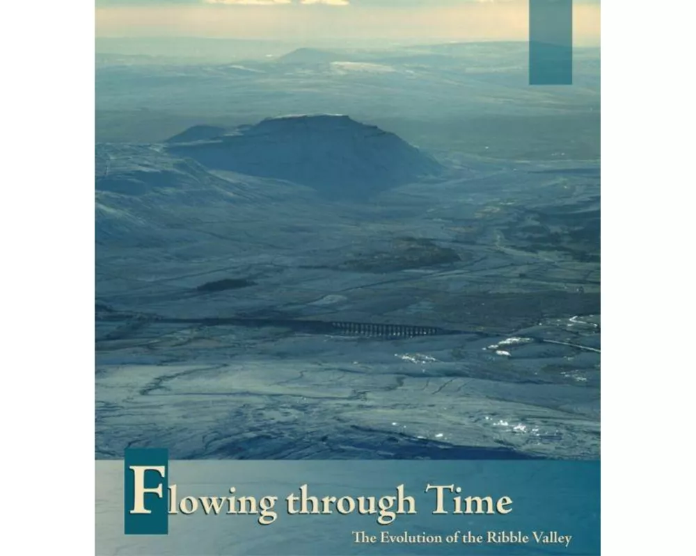 Flowing Through Time: The Evolution of the Ribble Valley