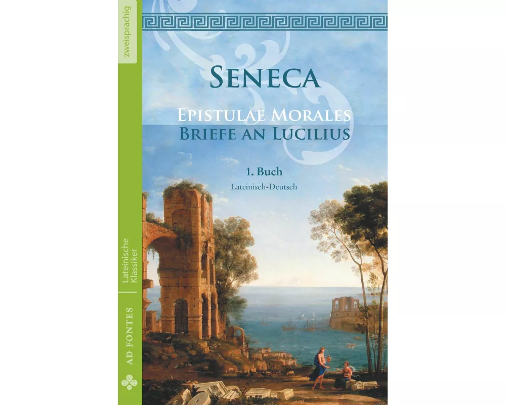 Briefe an Lucilius / Epistulae Morales (Lateinisch / Deutsch)