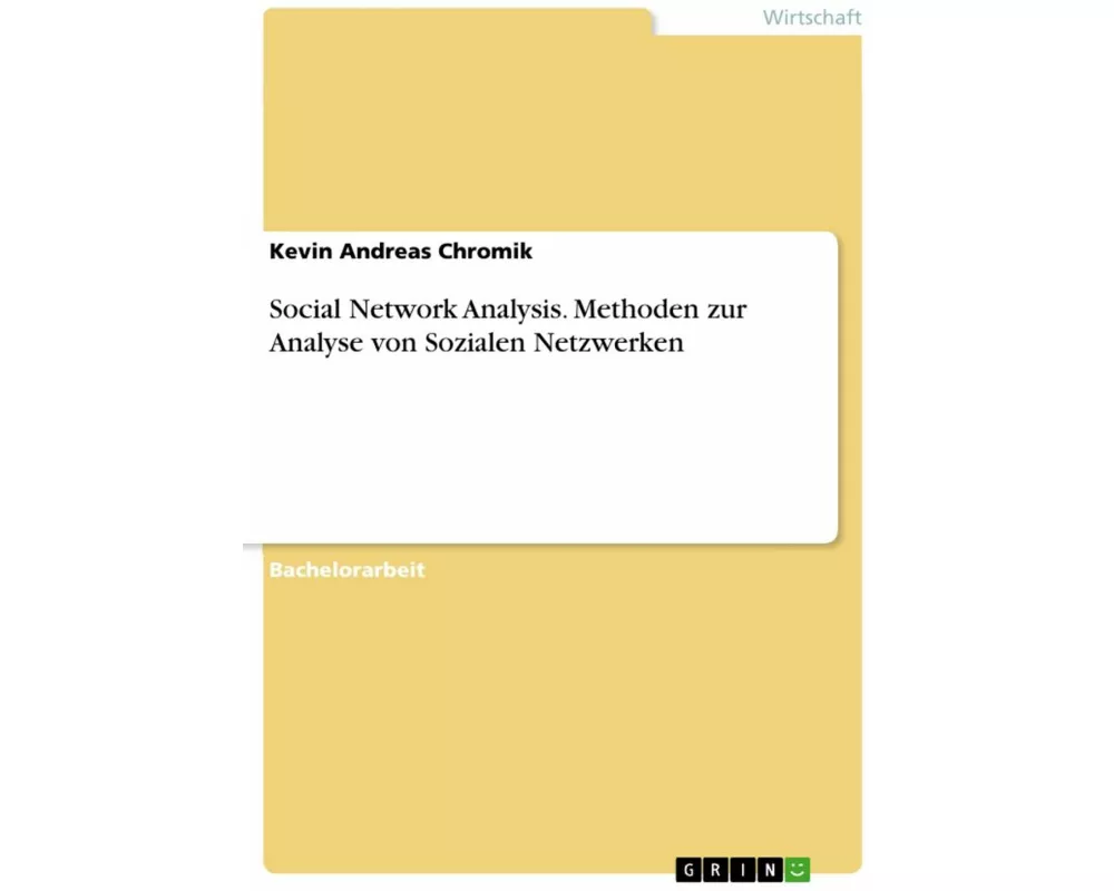 Social Network Analysis. Methoden zur Analyse von Sozialen Netzwerken