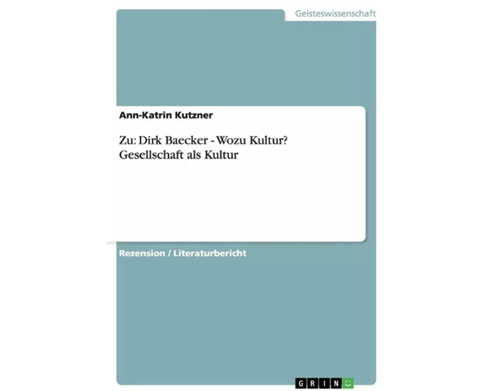 Zu: Dirk Baecker - Wozu Kultur? Gesellschaft als Kultur