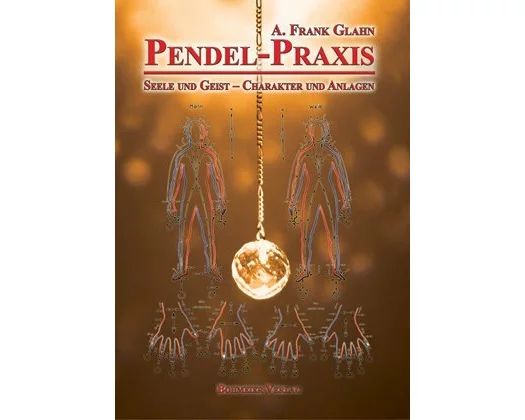 Pendel-Praxis - Seele und Geist - Charakter und Anlagen