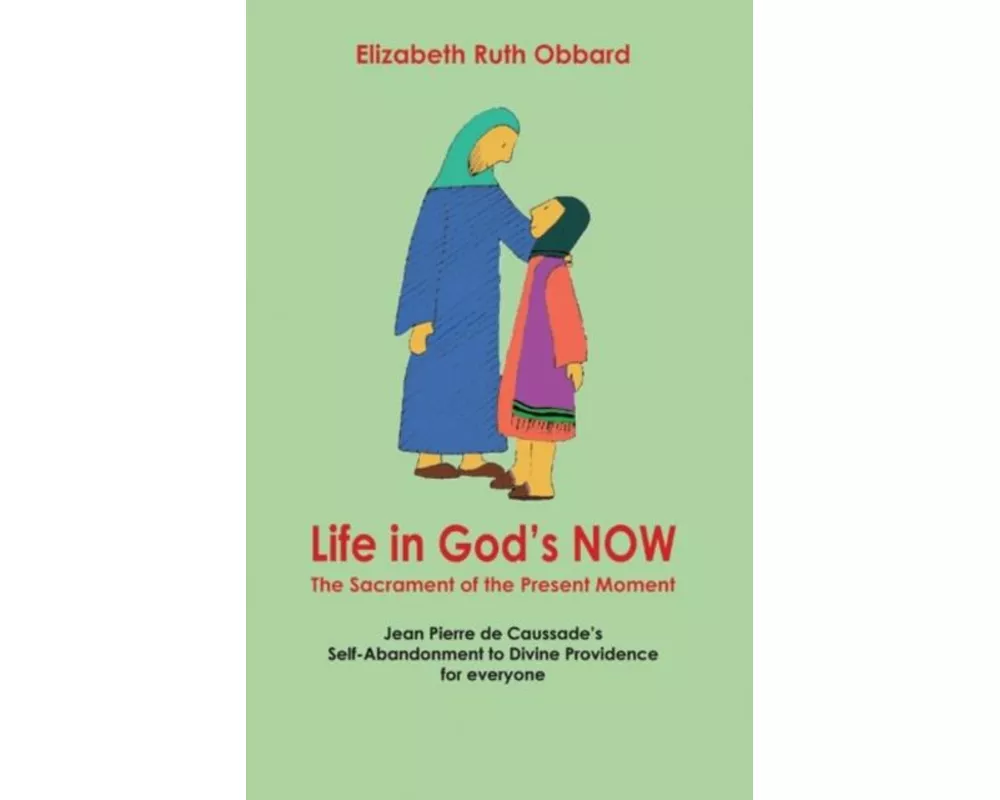 Life in God's Now: The Sacrament of the Present Moment