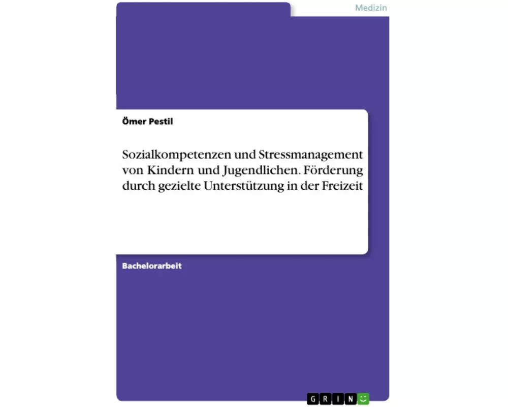 Sozialkompetenzen und Stressmanagement von Kindern und Jugendlichen. Förderung durch gezielte Unterstützung in der Freizeit