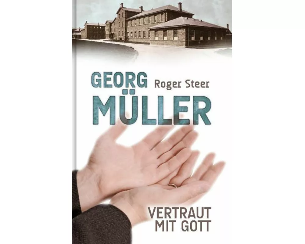 Georg Müller - Vertraut mit Gott