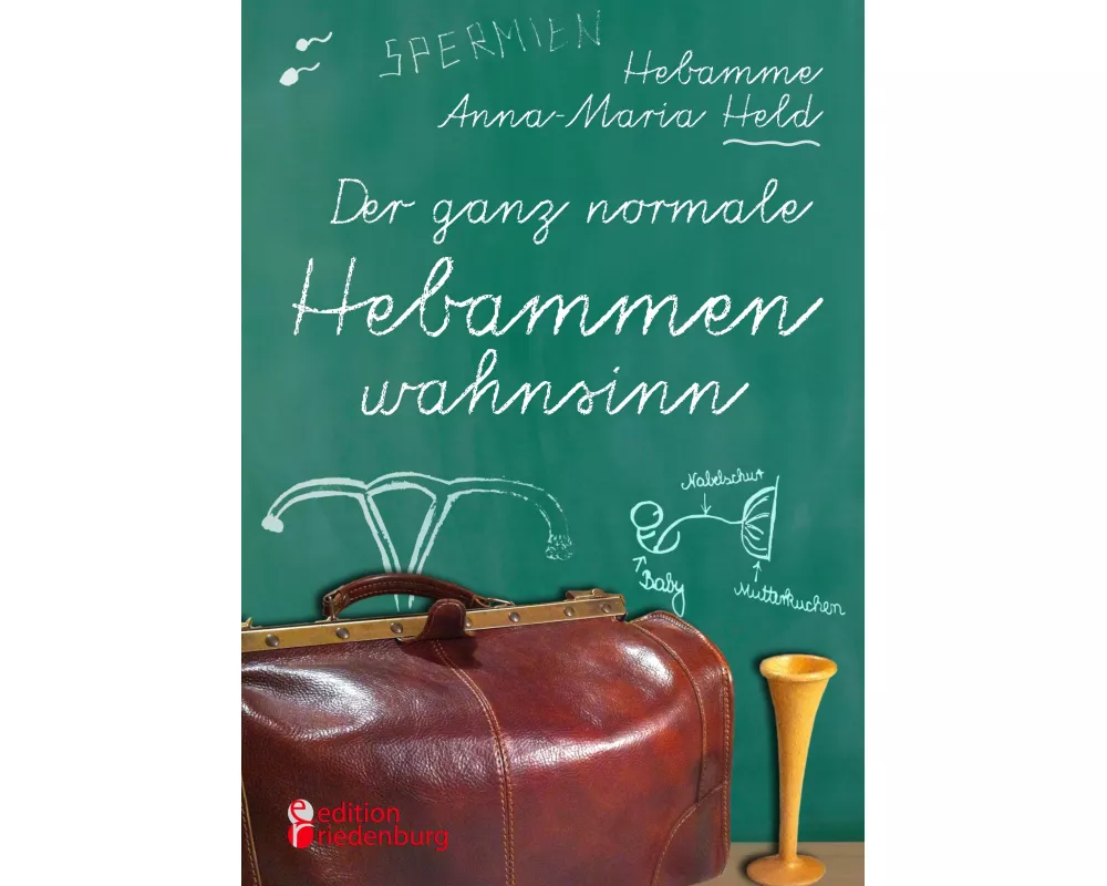 Der ganz normale Hebammenwahnsinn