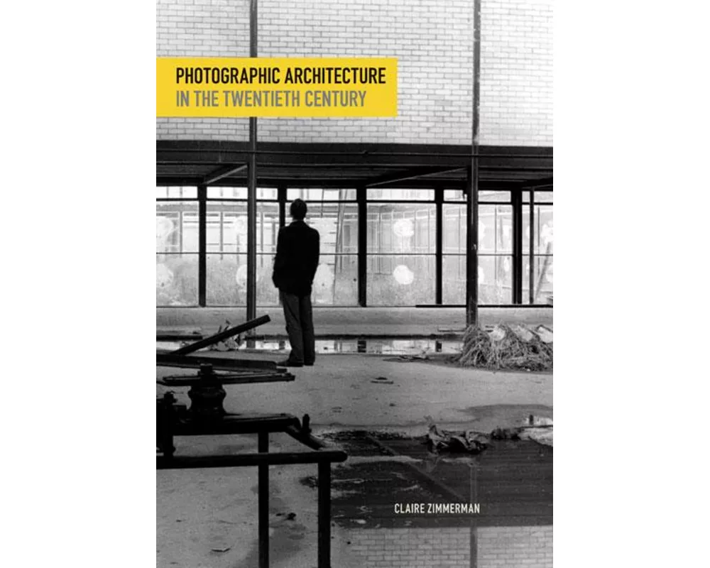 Photographic Architecture in the Twentieth Century