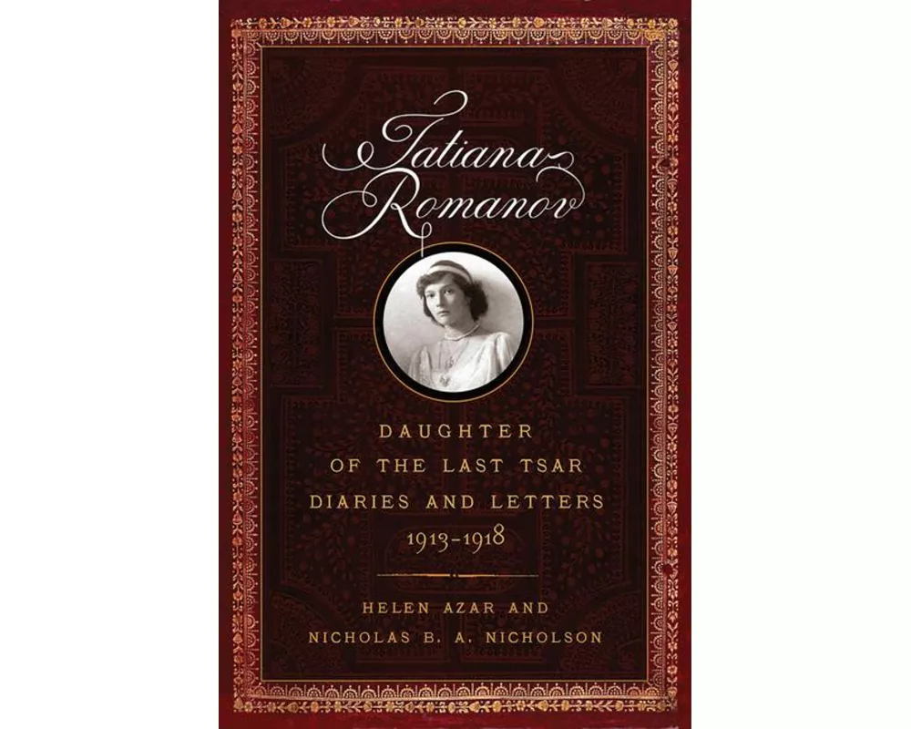 Tatiana Romanov, Daughter of the Last Tsar