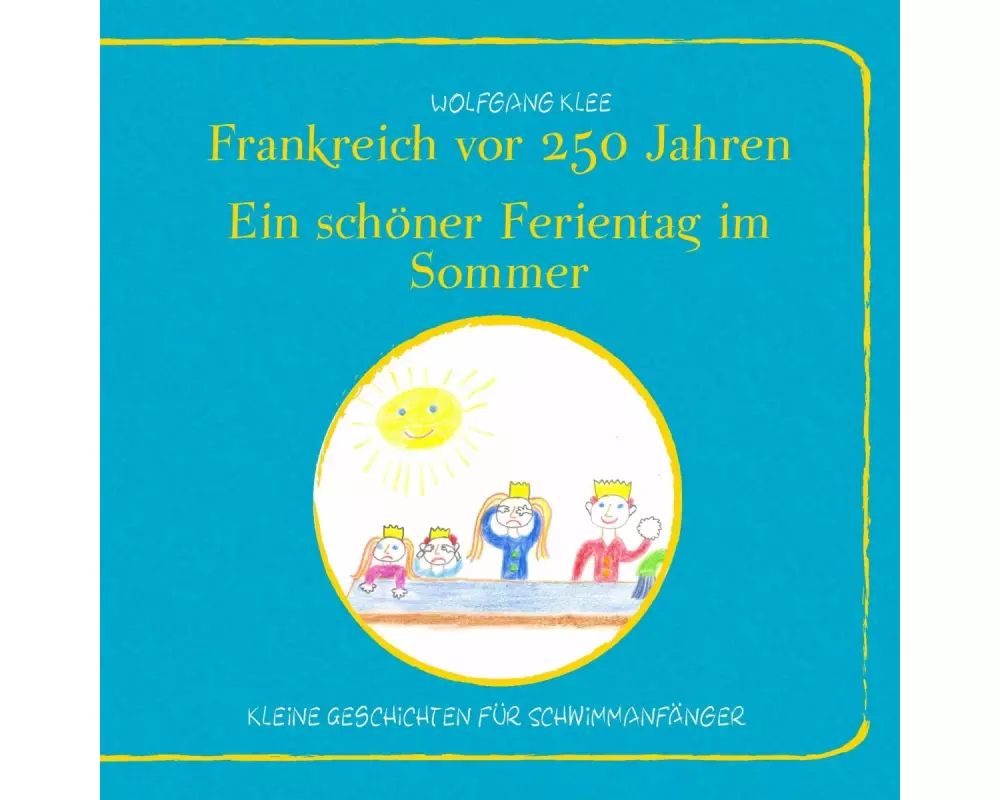 Frankreich vor 250 Jahren - Ein schöner Ferientag im Sommer