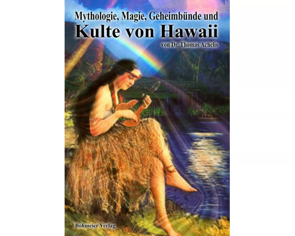 Mythologie, Magie, Geheimbünde und Kulte von Hawaii