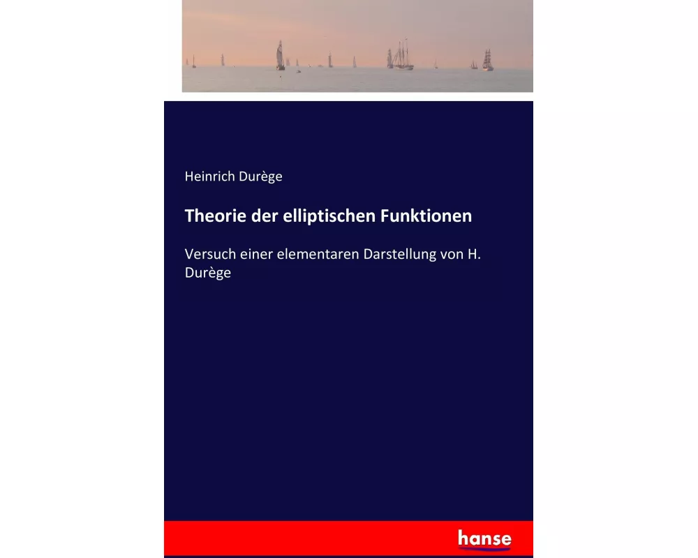 Theorie der elliptischen Funktionen