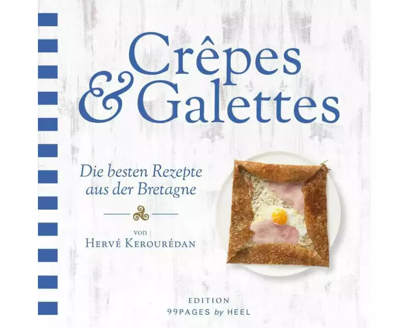 Crêpes & Galettes - Die besten Rezepte aus der Bretagne