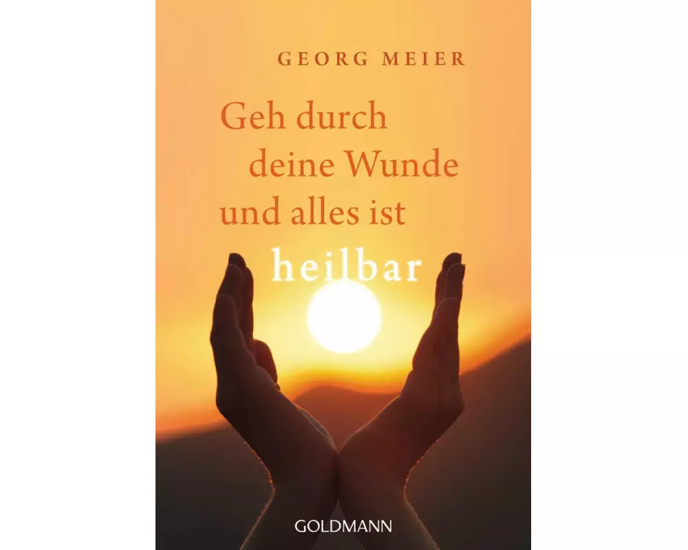 Geh durch deine Wunde und alles ist heilbar