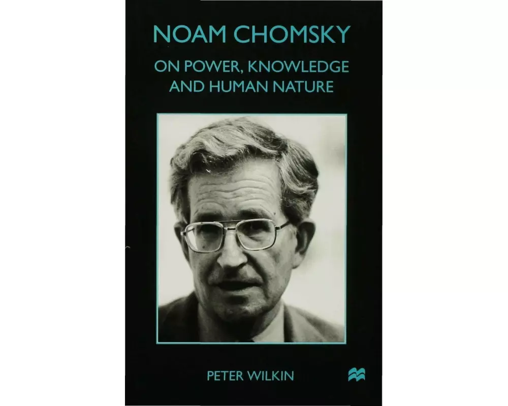 Noam Chomsky: On Power, Knowledge and Human Nature