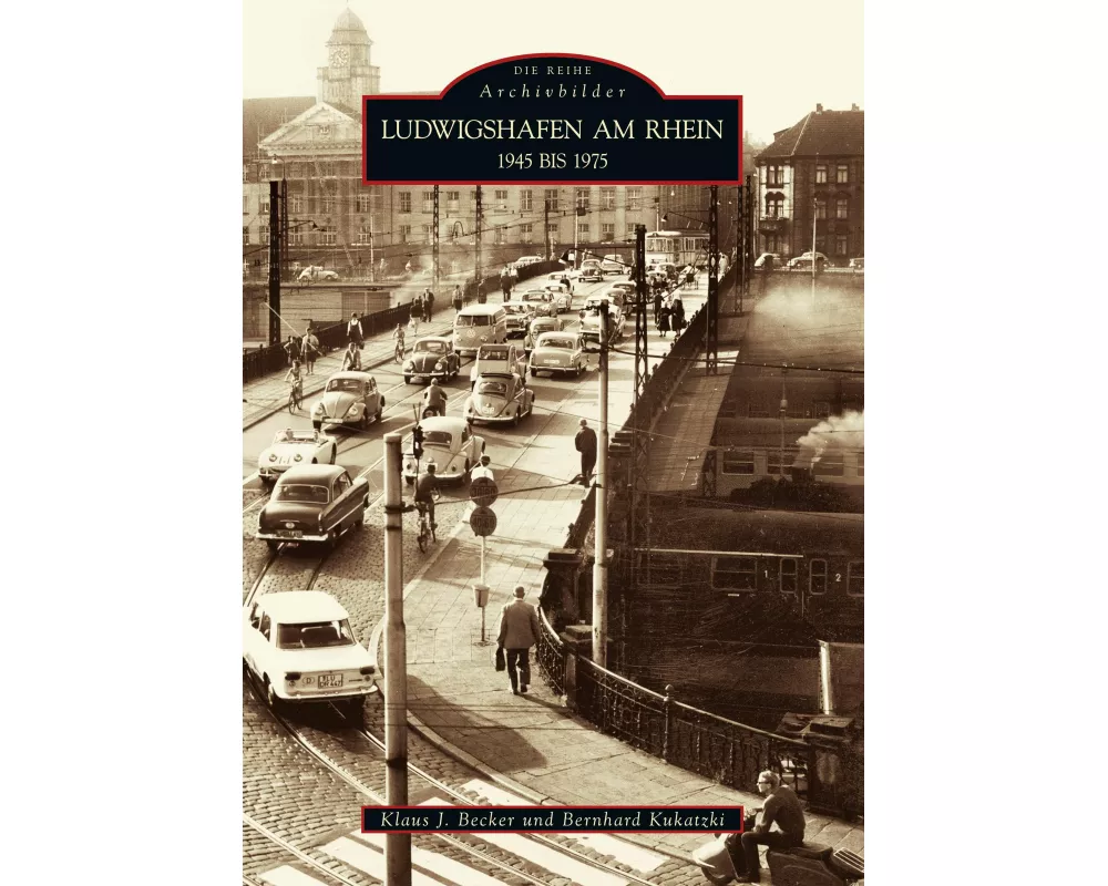 Ludwigshafen am Rhein 1945 bis 1975