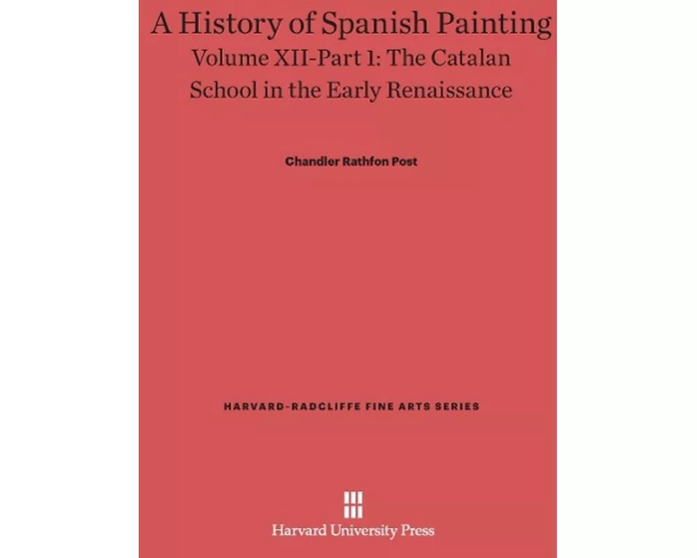 A History of Spanish Painting, Volume XII: The Catalan School in the Early Renaissance, Part 1